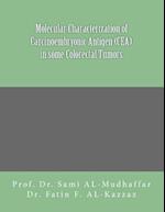 Molecular Characterization of Carcinoembryonic Antigen (Cea) in Some Colorectal Tumors