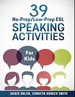 39 No-Prep/Low-Prep ESL Speaking Activities: For Kids (7+) 