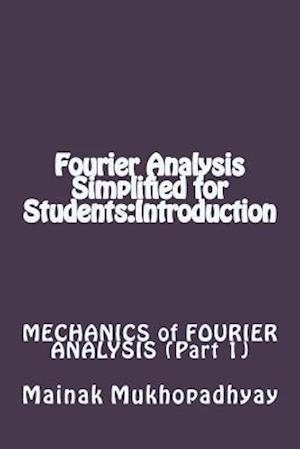 Fourier Analysis Simplified for Students