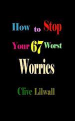 How to Stop Your 67 Worst Worries