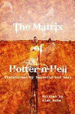 The Matrix of Hotter N Hell