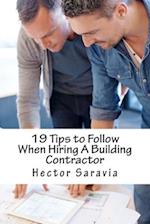 19 Tips to Follow When Hiring A Building Contractor