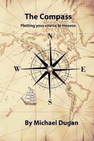 The Compass, Plotting Your Course to Heaven