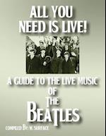 All You Need Is Live: A Guide to the Live Music of The Beatles 