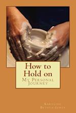 How to Hold on