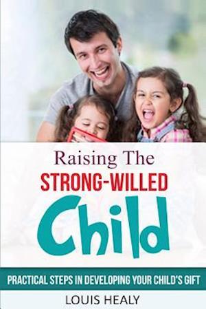 Raising the Strong-Willed Child