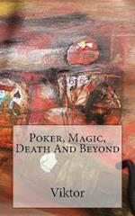Poker, Magic, Death And Beyond