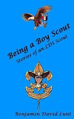 Being a Boy Scout: Stories of an LDS Scout 