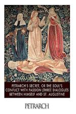 Petrarch's Secret, or the Soul's Conflict with Passion (Three Dialogues Between Himself and St. Augustine