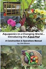Aquaponics in a Changing World... Introducing the Aqua-Pod