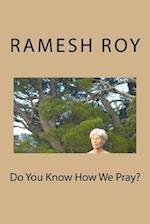 Do You Know How We Pray?