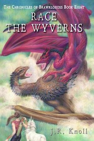 Race the Wyverns, The Chronicles of Brawrloxoss, book 8