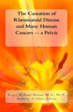 The Causation of Rheumatoid Disease and Many Human Cancers -- A Precis