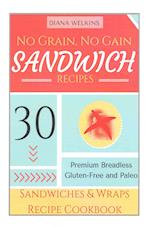 No Grain, No Gain Sandwich Recipes