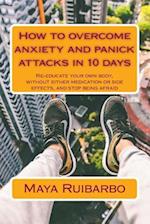How to Overcome Anxiety and Panic Attacks in 10 Days