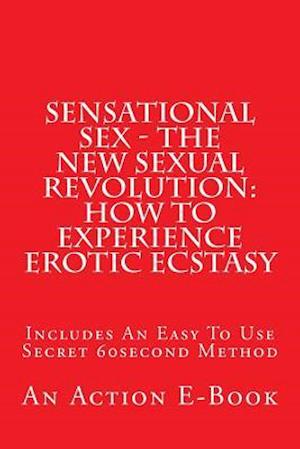 Sensational Sex - The New Sexual Revolution