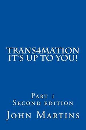 Trans4mation It's Up to You!