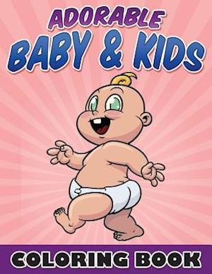 Adorable Baby & Kids Coloring Book