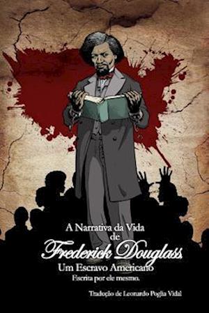 A Narrativa Da Vida de Frederick Douglass, Um Escravo Americano