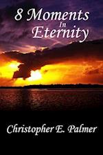 8 Moments in Eternity