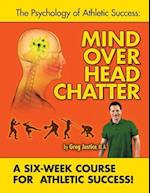 Mind Over Head Chatter 6 Week Course to Athletic Success