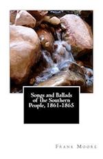Songs and Ballads of the Southern People, 1861-1865