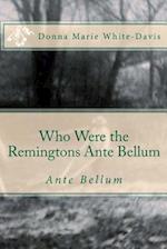 Who Were the Remingtons Ante Bellum