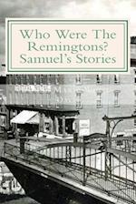 Who Were The Remingtons? Samuel's Stories