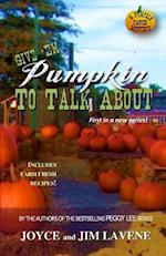 Give 'em Pumpkin to Talk about