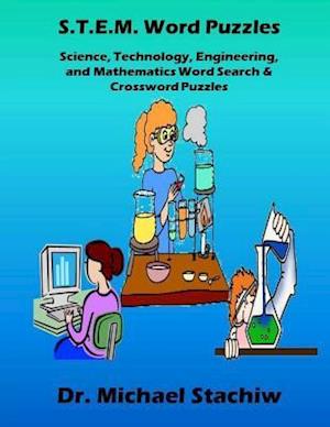 S.T.E.M. Word Puzzles: Science, Technology, Engineering, and Mathematics Word Search & Crossword Puzzles