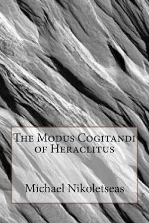 The Modus Cogitandi of Heraclitus