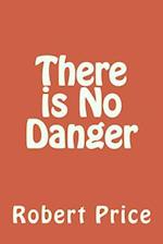There Is No Danger