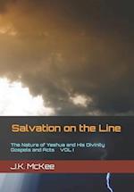 Salvation on the Line Volume I: The Nature of Yeshua and His Divinity: Gospels and Acts 