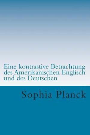 Eine Kontrastive Betrachtung Des Amerikanischen Englisch Und Des Deutschen