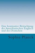 Eine Kontrastive Betrachtung Des Amerikanischen Englisch Und Des Deutschen