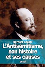 L'Antisemitisme, Son Histoire Et Ses Causes