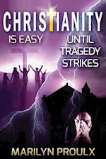 Christianity Is Easy Until Tragedy Strikes!