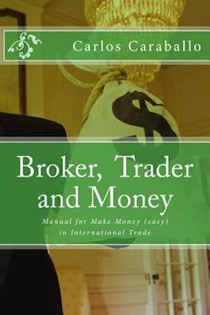 Broker, Trader and Money