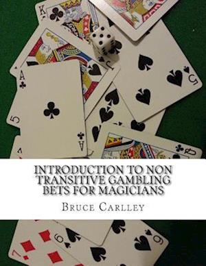 Introduction to Non Transitive Gambling Bets for Magicians