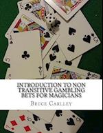 Introduction to Non Transitive Gambling Bets for Magicians