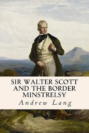 Sir Walter Scott and the Border Minstrelsy