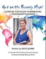 Get on the Beauty Map! a Step-By-Step Guide to Marketing Your Beauty Business