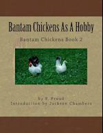 Bantam Chickens as a Hobby