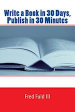 Write a Book in 30 Days, Publish in 30 Minutes