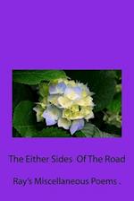 The Either Sides Of The Road, -Collected Volume Of Miscellaneous Poems