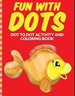 Fun with Dots - Dot-To-Dot-Activity and Coloring Book