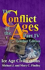 The Conflict of the Ages Teacher Edition IV Ice Age Civilizations