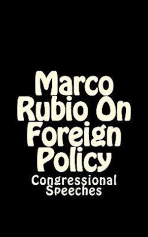 Marco Rubio on Foreign Policy