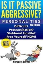 Personalities: Is it Passive Aggressive?: Difficult? Stubborn? Hostile? Procrastination? Free Yourself NOW! 