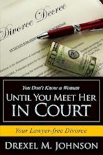 You Don't Know a Woman Until You Meet Her in Court
